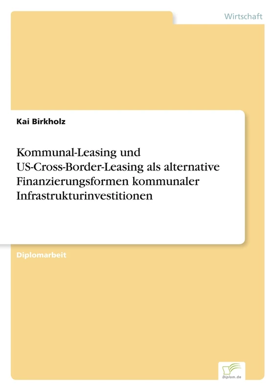 Kommunal-Leasing und US-Cross-Border-Leasing als alternative Finanzierungsformen kommunaler Infrastrukturinvestitionen