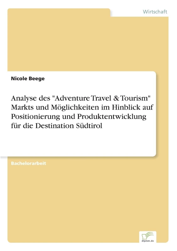 Analyse des "Adventure Travel & Tourism" Markts und Möglichkeiten im Hinblick auf Positionierung und Produktentwicklung für die Destination Südtirol