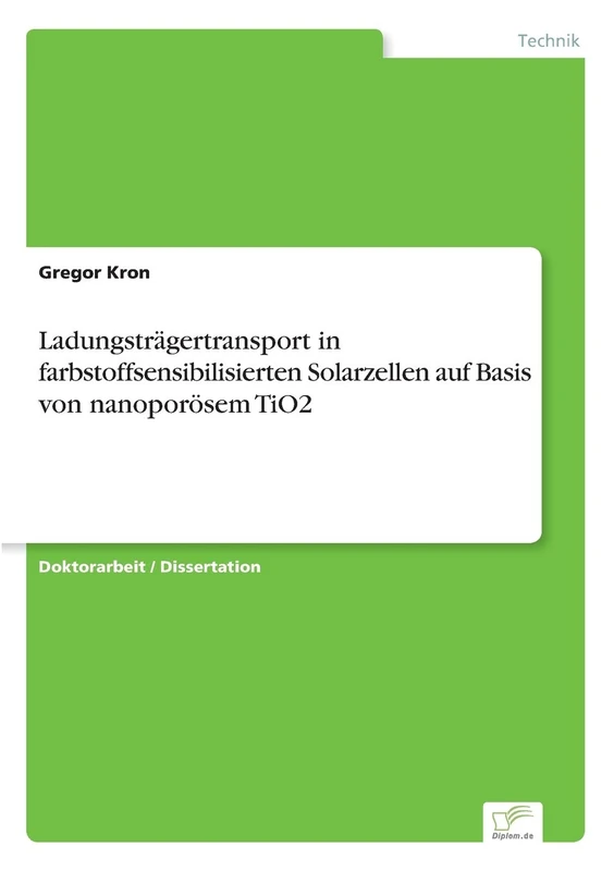 Ladungsträgertransport in farbstoffsensibilisierten Solarzellen auf Basis von nanoporösem TiO2