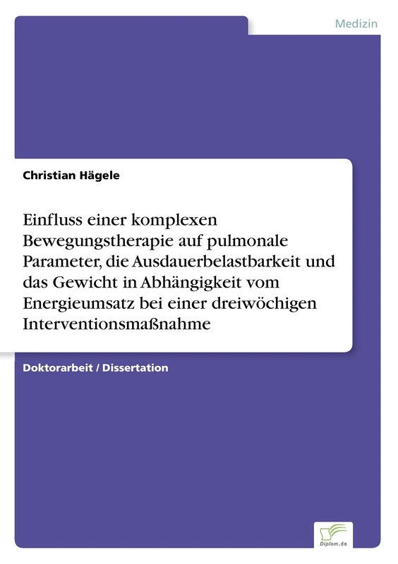 Einfluss einer komplexen Bewegungstherapie auf pulmonale Parameter, die Ausdauerbelastbarkeit und das Gewicht in Abhängigkeit vom Energieumsatz bei einer dreiwöchigen Interventionsmaßnahme - Image 1