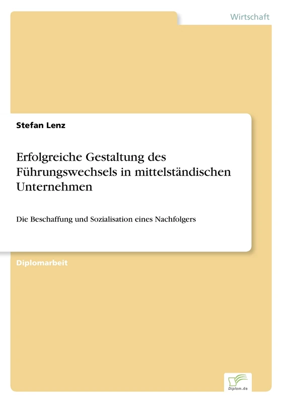 Erfolgreiche Gestaltung des Führungswechsels in mittelständischen Unternehmen: Die Beschaffung und Sozialisation eines Nachfolgers