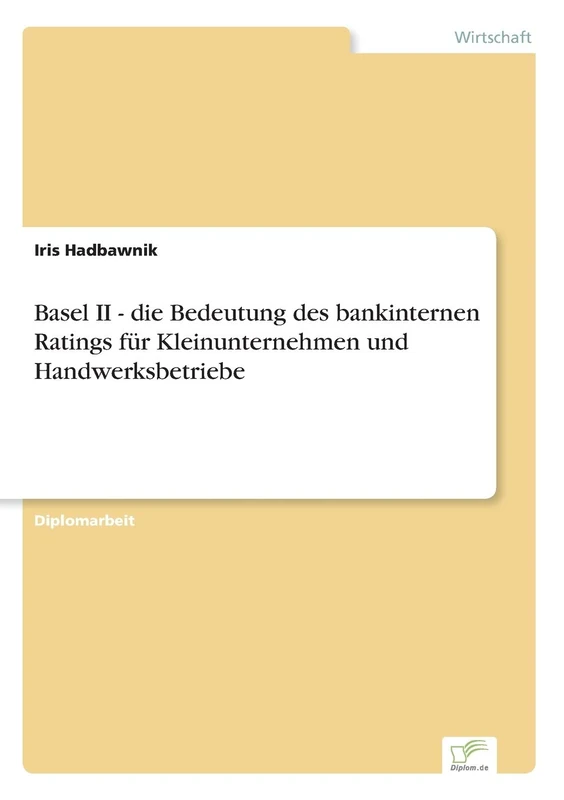 Basel II - die Bedeutung des bankinternen Ratings für Kleinunternehmen und Handwerksbetriebe