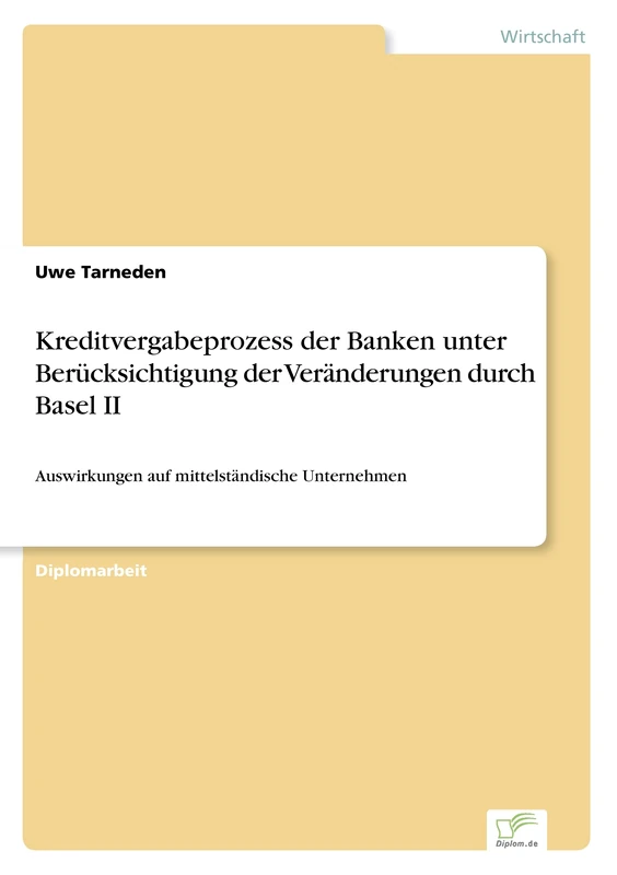 Kreditvergabeprozess der Banken unter Berücksichtigung der Veränderungen durch Basel II: Auswirkungen auf mittelständische Unternehmen