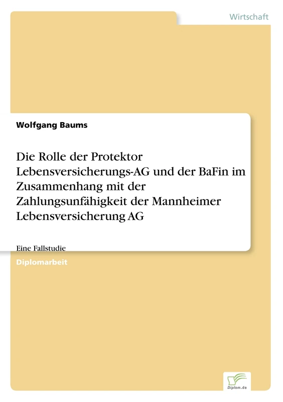 Die Rolle der Protektor Lebensversicherungs-AG und der BaFin im Zusammenhang mit der Zahlungsunfähigkeit der Mannheimer Lebensversicherung AG: Eine Fallstudie