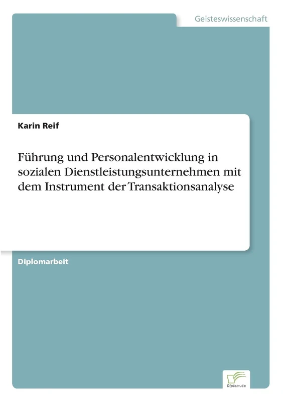 Führung und Personalentwicklung in sozialen Dienstleistungsunternehmen mit dem Instrument der Transaktionsanalyse