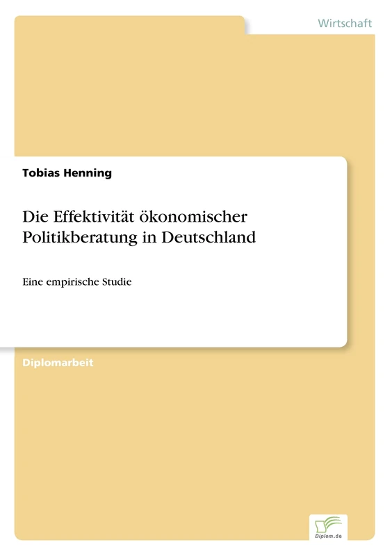 Die Effektivität ökonomischer Politikberatung in Deutschland: Eine empirische Studie