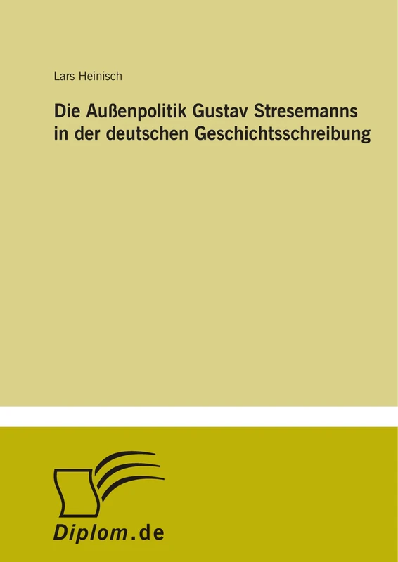 Die AuÃŸenpolitik Gustav Stresemanns in der deutschen Geschichtsschreibung