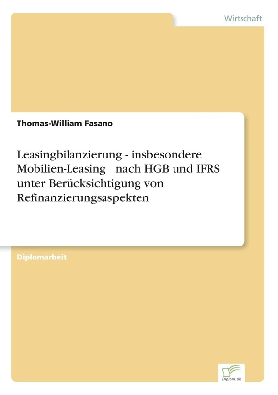Leasingbilanzierung - insbesondere Mobilien-Leasing – nach HGB und IFRS unter Berücksichtigung von Refinanzierungsaspekten