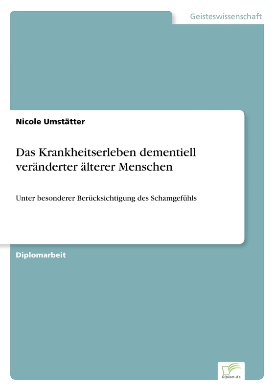 Das Krankheitserleben dementiell veränderter älterer Menschen: Unter besonderer Berücksichtigung des Schamgefühls - Image 1