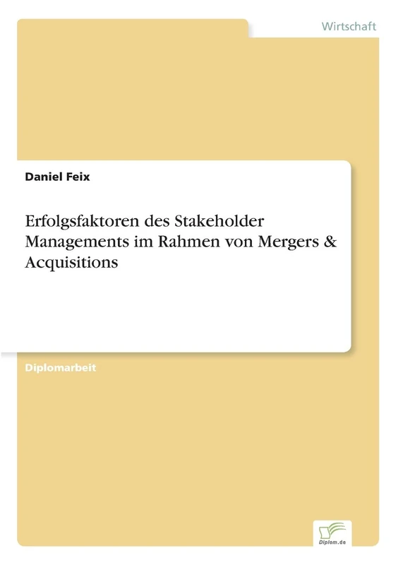 Erfolgsfaktoren des Stakeholder Managements im Rahmen von Mergers & Acquisitions