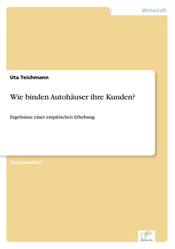 Wie binden Autohäuser ihre Kunden?: Ergebnisse einer empirischen Erhebung