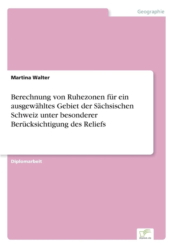 Berechnung von Ruhezonen für ein ausgewähltes Gebiet der Sächsischen Schweiz unter besonderer Berücksichtigung des Reliefs