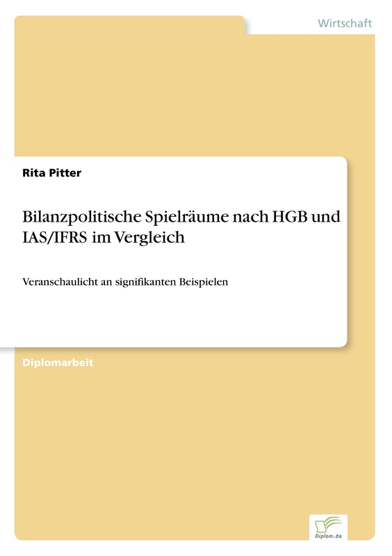 Bilanzpolitische Spielräume nach HGB und IAS/IFRS im Vergleich: Veranschaulicht an signifikanten Beispielen
