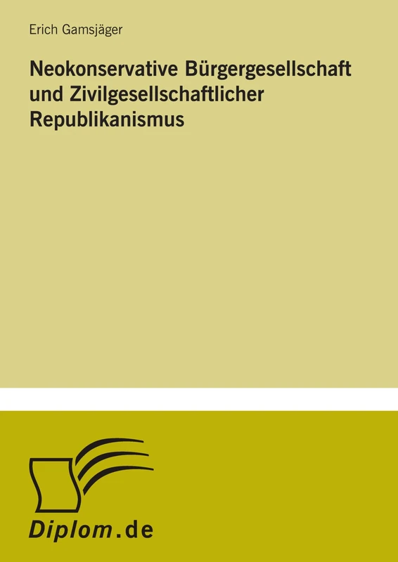 Neokonservative Bürgergesellschaft und Zivilgesellschaftlicher Republikanismus