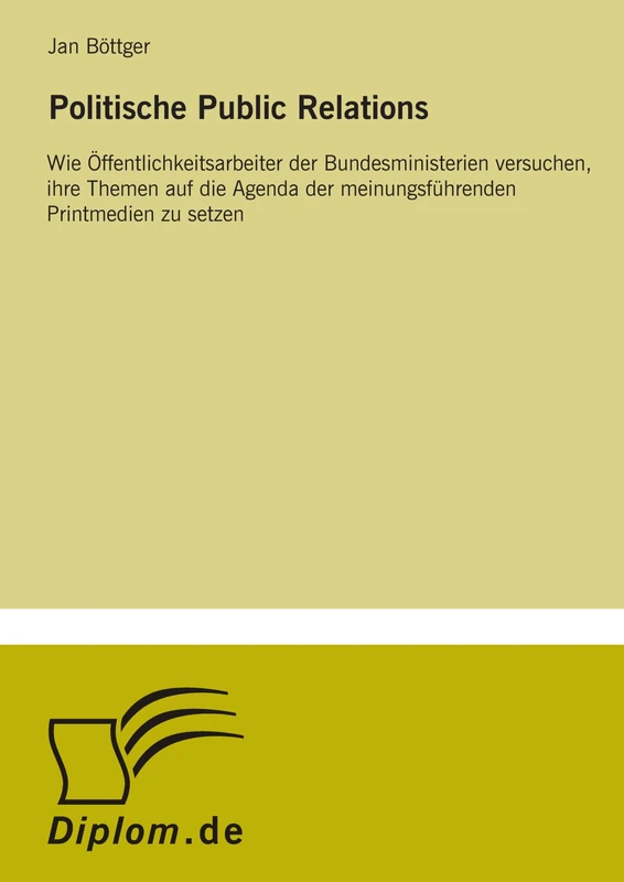 Politische Public Relations: Wie Öffentlichkeitsarbeiter der Bundesministerien versuchen, ihre Themen auf die Agenda der meinungsführenden Printmedien zu setzen - Image 1