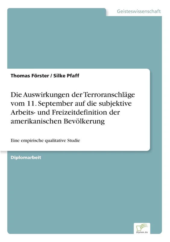 Die Auswirkungen der Terroranschläge vom 11. September auf die subjektive Arbeits- und Freizeitdefinition der amerikanischen Bevölkerung: Eine empirische qualitative Studie