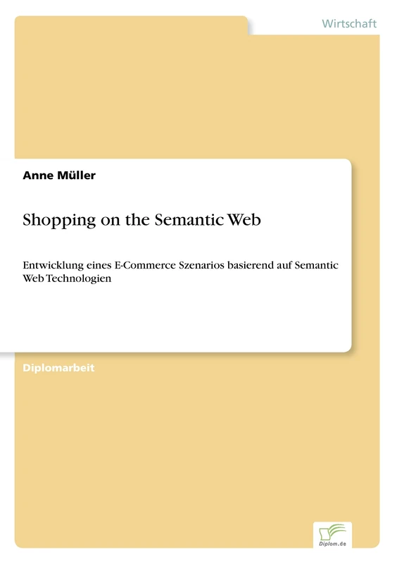 Shopping on the Semantic Web: Entwicklung eines E-Commerce Szenarios basierend auf Semantic Web Technologien