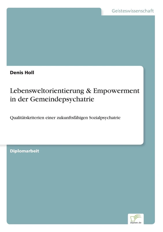 Lebensweltorientierung & Empowerment in der Gemeindepsychatrie: Qualitätskriterien einer zukunftsfähigen Sozialpsychatrie