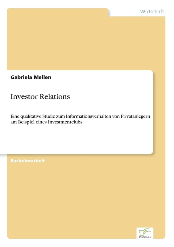 Investor Relations: Eine qualitative Studie zum Informationsverhalten von Privatanlegern am Beispiel eines Investmentclubs
