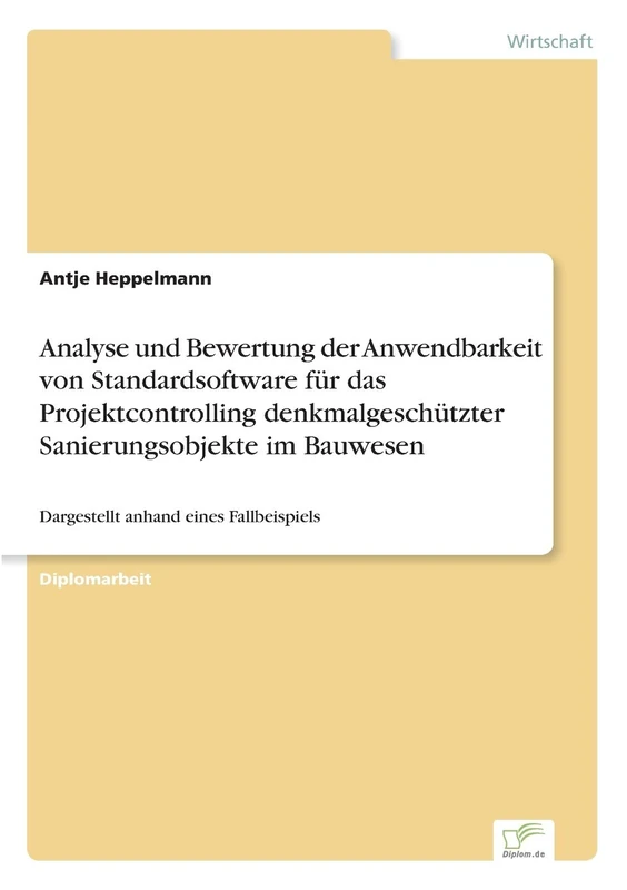 Analyse und Bewertung der Anwendbarkeit von Standardsoftware für das Projektcontrolling denkmalgeschützter Sanierungsobjekte im Bauwesen: Dargestellt anhand eines Fallbeispiels - Image 1