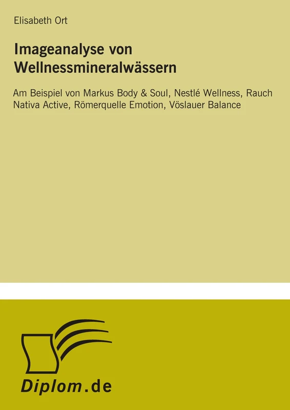 Imageanalyse von Wellnessmineralwässern: Am Beispiel von Markus Body & Soul, Nestlé Wellness, Rauch Nativa Active, Römerquelle Emotion, Vöslauer Balance - Image 1
