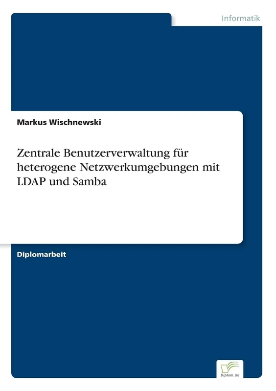 Zentrale Benutzerverwaltung für heterogene Netzwerkumgebungen mit LDAP und Samba