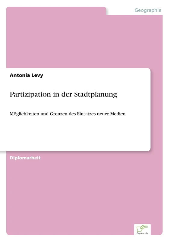 Partizipation in der Stadtplanung: Möglichkeiten und Grenzen des Einsatzes neuer Medien