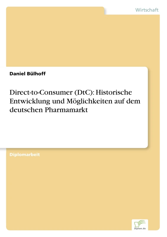 Direct-to-Consumer (DtC): Historische Entwicklung und M?glichkeiten auf dem deutschen Pharmamarkt