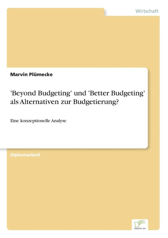 'Beyond Budgeting' und 'Better Budgeting' als Alternativen zur Budgetierung?: Eine konzeptionelle Analyse