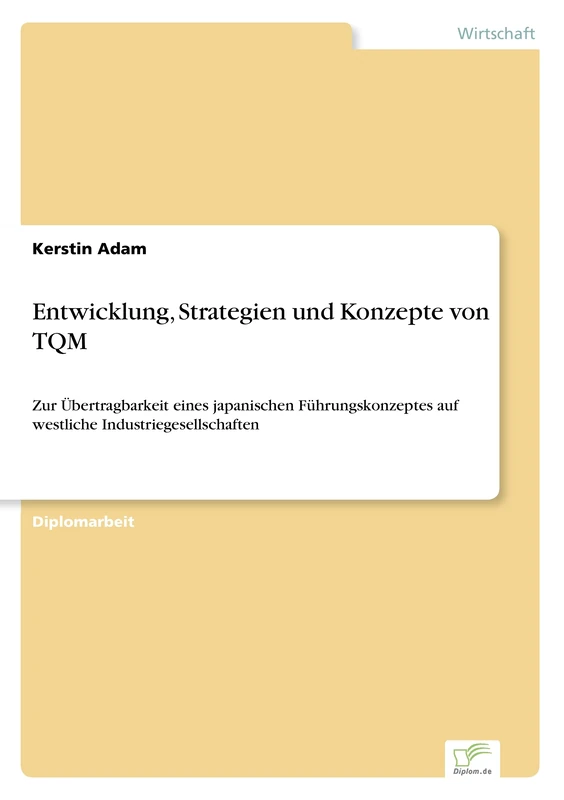 Entwicklung, Strategien und Konzepte von TQM: Zur Übertragbarkeit eines japanischen Führungskonzeptes auf westliche Industriegesellschaften