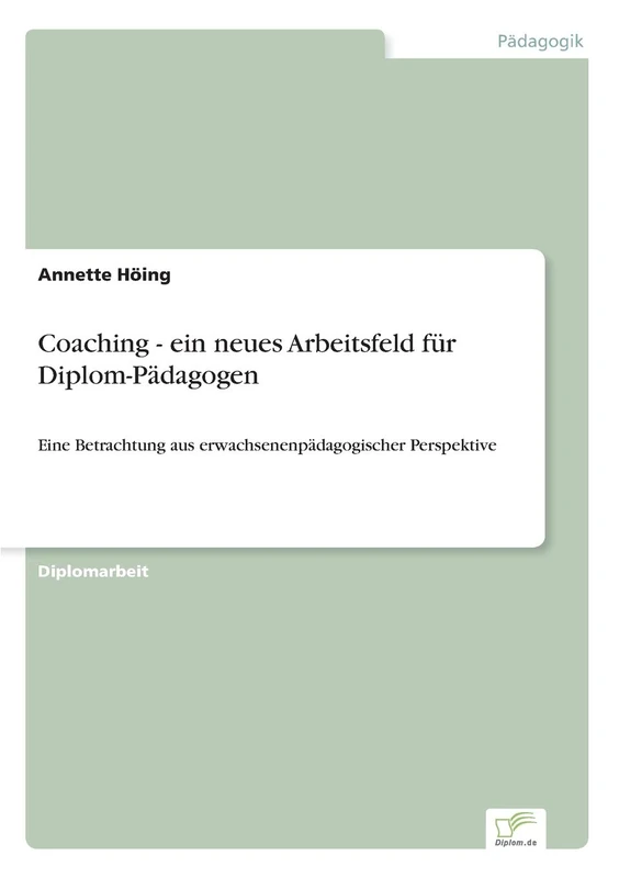 Coaching - ein neues Arbeitsfeld für Diplom- Pädagogen: Eine Betrachtung aus erwachsenenpädagogischer Perspektive