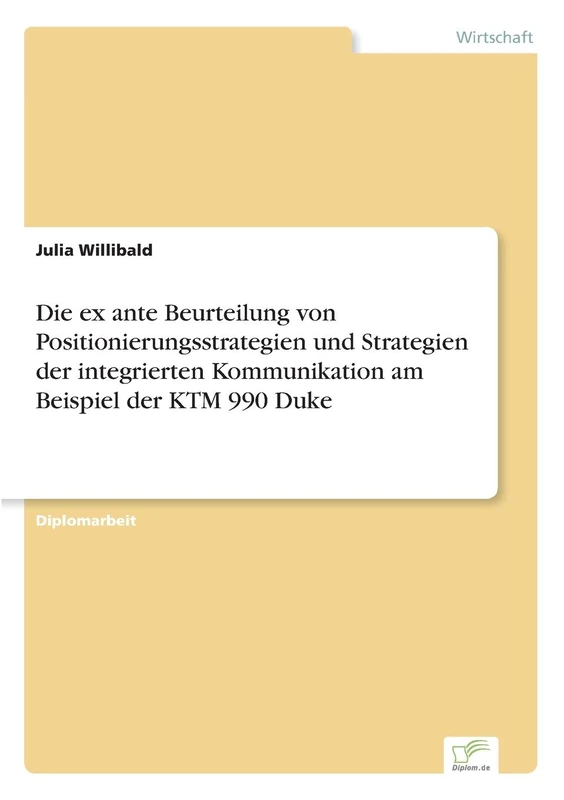 Die ex ante Beurteilung von Positionierungsstrategien und Strategien der integrierten Kommunikation am Beispiel der KTM 990 Duke