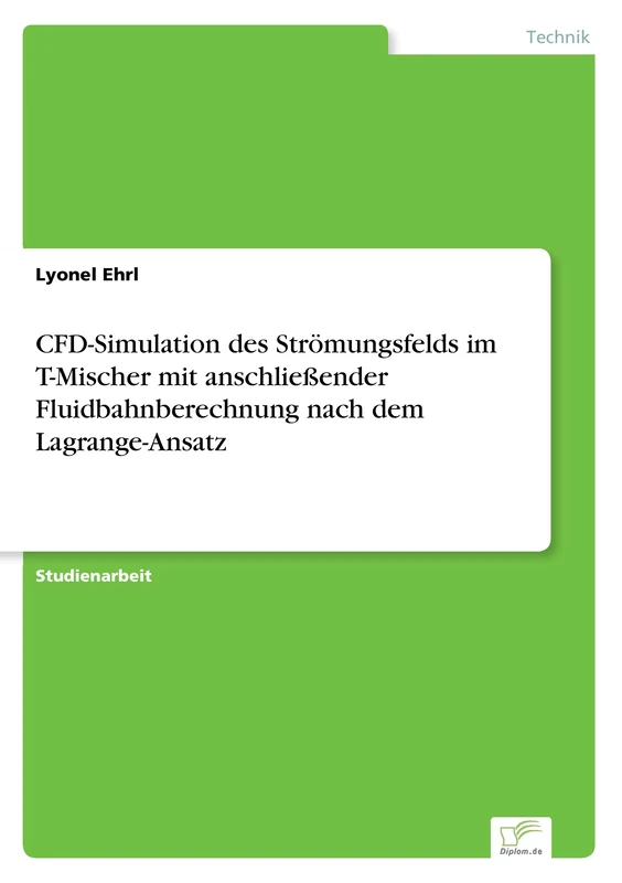 CFD-Simulation des Strömungsfelds im T-Mischer mit anschließender Fluidbahnberechnung nach dem Lagrange-Ansatz
