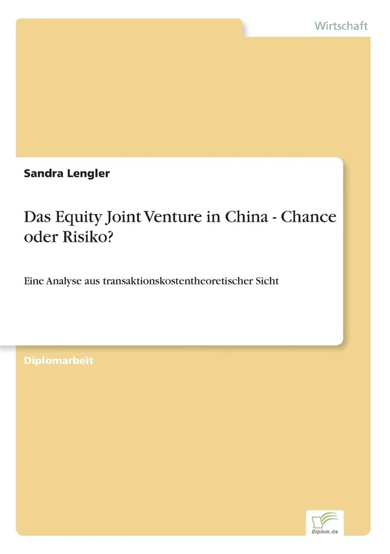Das Equity Joint Venture in China - Chance oder Risiko?: Eine Analyse aus transaktionskostentheoretischer Sicht