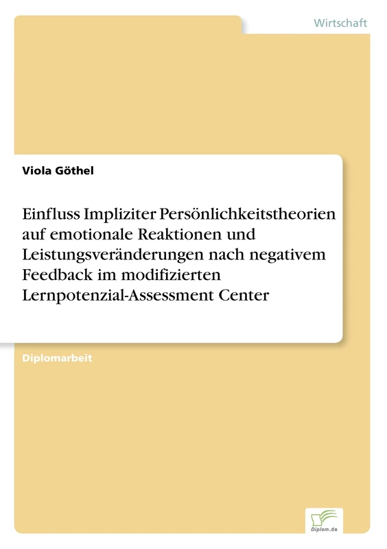 Einfluss Impliziter Pers?nlichkeitstheorien auf emotionale Reaktionen und Leistungsver?nderungen nach negativem Feedback im modifizierten Lernpotenzial-Assessment Center