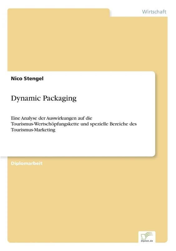 Dynamic Packaging: Eine Analyse der Auswirkungen auf die Tourismus-Wertsch?pfungskette und spezielle Bereiche des Tourismus-Marketing