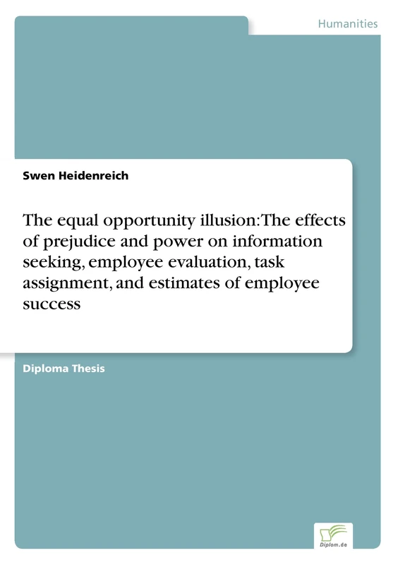 The equal opportunity illusion: The effects of prejudice and power on information seeking, employee evaluation, task assignment, and estimates of employee success - Image 1