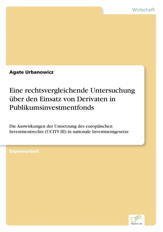 Eine rechtsvergleichende Untersuchung über den Einsatz von Derivaten in Publikumsinvestmentfonds: Die Auswirkungen der Umsetzung des europäischen ... (UCITS III) in nationale Investmentgesetze - Image 1