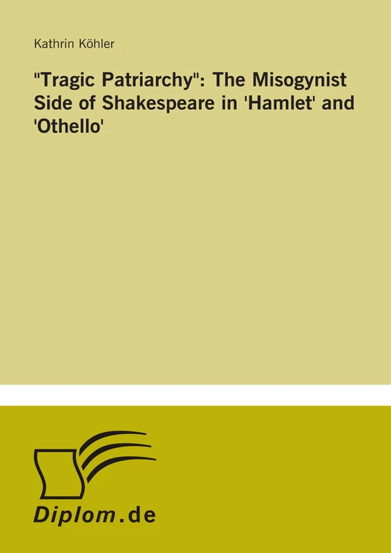 "Tragic Patriarchy": The Misogynist Side of Shakespeare in 'Hamlet' and 'Othello'