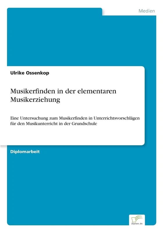 Musikerfinden in der elementaren Musikerziehung: Eine Untersuchung zum Musikerfinden in Unterrichtsvorschl?gen f?r den Musikunterricht in der Grundschule - Image 1
