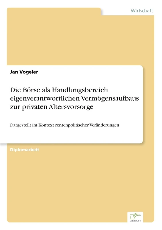 Die Börse als Handlungsbereich eigenverantwortlichen Vermögensaufbaus zur privaten Altersvorsorge: Dargestellt im Kontext rentenpolitischer Veränderungen - Image 1