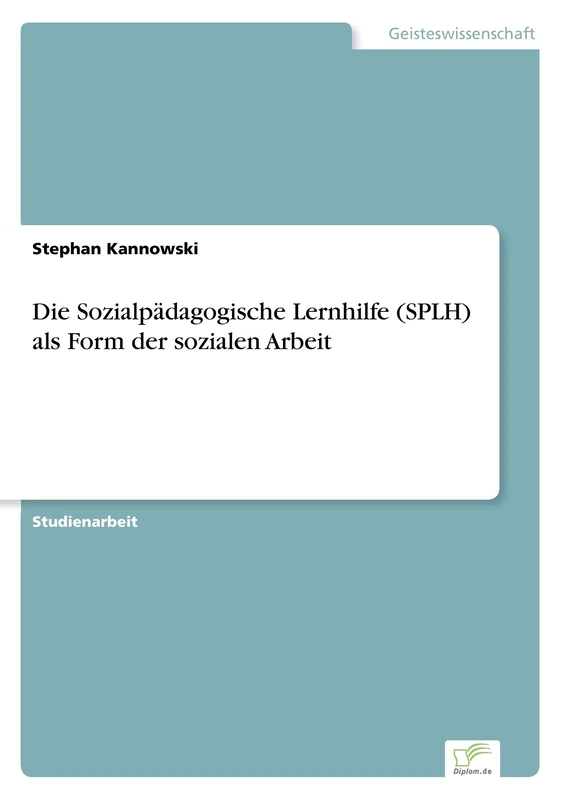 Die Sozialp?dagogische Lernhilfe (SPLH) als Form der sozialen Arbeit