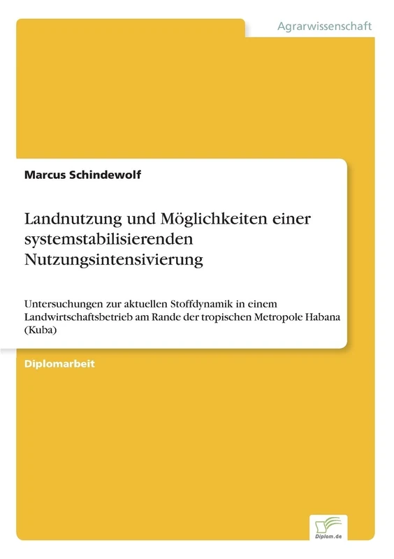 Landnutzung und Möglichkeiten einer systemstabilisierenden Nutzungsintensivierung: Untersuchungen zur aktuellen Stoffdynamik in einem ... Rande der tropischen Metropole Habana (Kuba) - Image 1