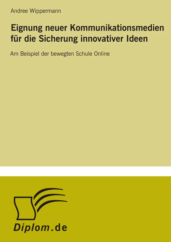 Eignung neuer Kommunikationsmedien für die Sicherung innovativer Ideen: Am Beispiel der bewegten Schule Online - Image 1