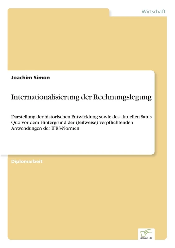 Internationalisierung der Rechnungslegung: Darstellung der historischen Entwicklung sowie des aktuellen Satus Quo vor dem Hintergrund der (teilweise) verpflichtenden Anwendungen der IFRS-Normen - Image 1