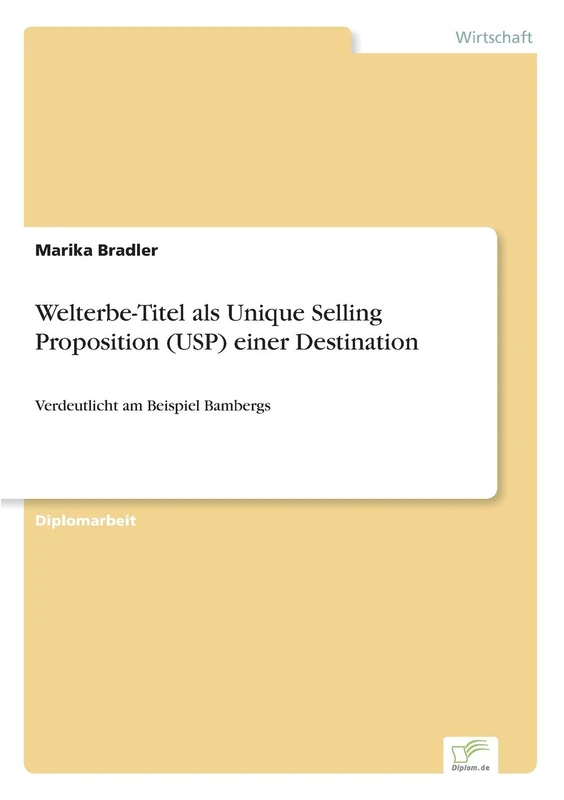 Welterbe-Titel als Unique Selling Proposition (USP) einer Destination: Verdeutlicht am Beispiel Bambergs