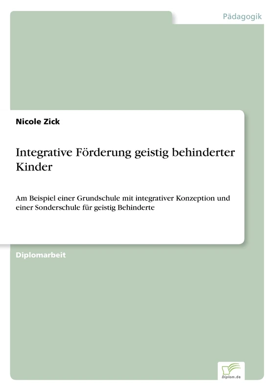 Integrative Förderung geistig behinderter Kinder: Am Beispiel einer Grundschule mit integrativer Konzeption und einer Sonderschule für geistig Behinderte