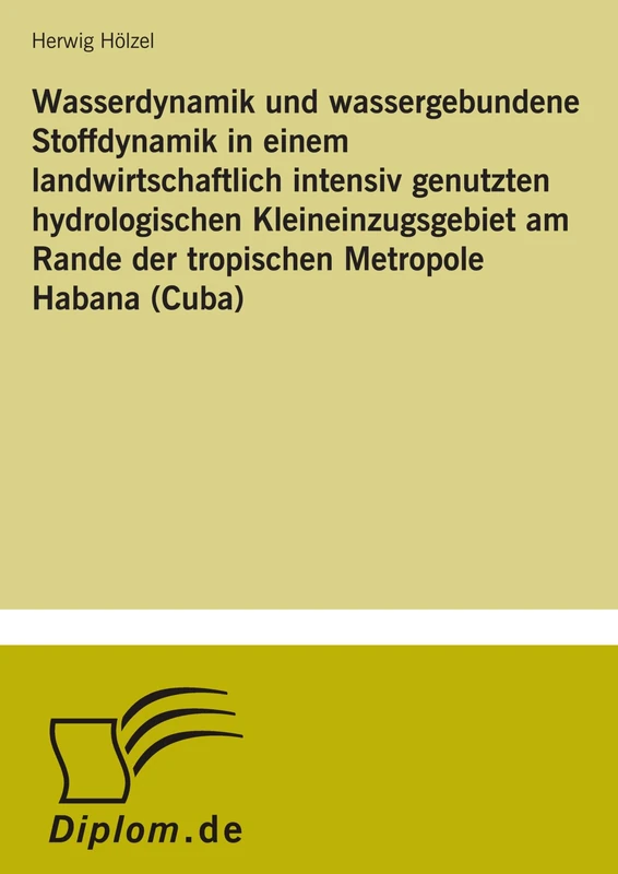 Wasserdynamik und wassergebundene Stoffdynamik in einem landwirtschaftlich intensiv genutzten hydrologischen Kleineinzugsgebiet am Rande der tropischen Metropole Habana (Cuba) - Image 1