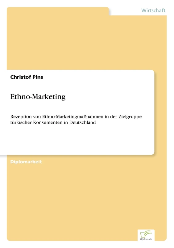 Ethno-Marketing: Rezeption von Ethno-Marketingma?nahmen in der Zielgruppe t?rkischer Konsumenten in Deutschland