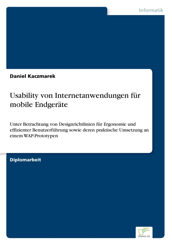 Usability von Internetanwendungen für mobile Endgeräte: Unter Betrachtung von Designrichtlinien für Ergonomie und effizienter Benutzerführung sowie deren praktische Umsetzung an einem WAP-Prototypen - Image 1
